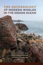 The Archaeology Of Modern Worlds In The Indian Ocean - Preview