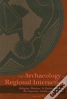 The Archaeology Of Regional Interaction
