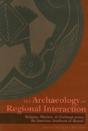 The Archaeology Of Regional Interaction - Preview