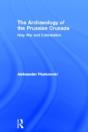 The Archaeology Of The Prussian Crusade - Preview