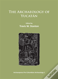 The Archaeology Of Yucatan: New Directions And Data