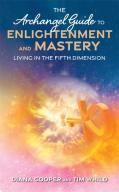 The Archangel Guide To Enlightenment And Mastery