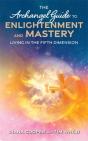 The Archangel Guide To Enlightenment And Mastery - Preview