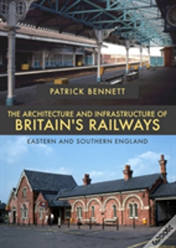 Capa do artigo The Architecture And Infrastructure Of Britain'S Railways: Eastern And Southern England