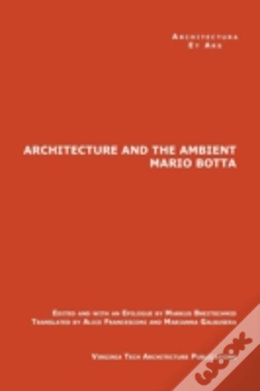 The Architecture And The Ambient By Mario Botta