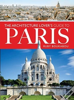 Capa do artigo The Architecture Lover'S Guide To Paris