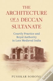 The Architecture Of A Deccan Sultanate
