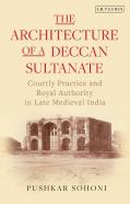 The Architecture Of A Deccan Sultanate