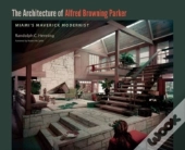 The Architecture Of Alfred Browning Parker