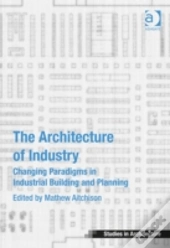 The Architecture Of Industry