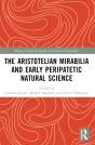 The Aristotelian Mirabilia And Early Peripatetic Natural Science - Preview