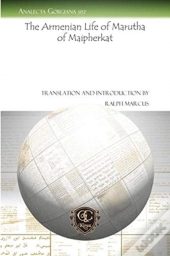 The Armenian Life Of Marutha Of Maipherkat