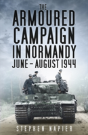 The Armoured Campaign In Normandy - Preview