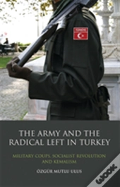 The Army And The Radical Left In Turkey