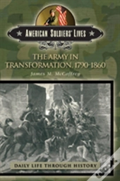 The Army In Transformation, 1790-1860