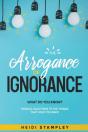 The Arrogance Of Ignorance - Preview