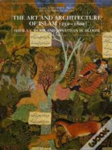 The Art And Architecture Of Islam, 1250â€“1800