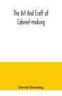 The Art And Craft Of Cabinet-Making, A P - Preview