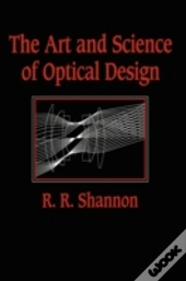 The Art And Science Of Optical Design