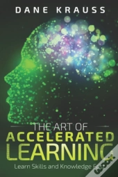 The Art Of Accelerated Learning