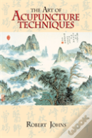 The Art Of Acupuncture Techniques