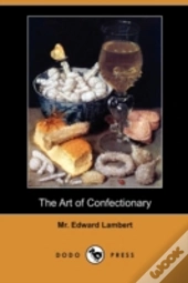 The Art Of Confectionary (Dodo Press)