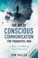 The Art Of Conscious Communication For Thoughtful Men
