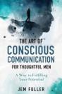 The Art Of Conscious Communication For Thoughtful Men - Preview