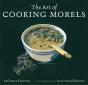 The Art Of Cooking Morels - Preview