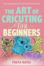 The Art Of Cricuting For Beginners - Preview