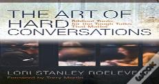The Art Of Hard Conversations Â€“ Biblical Tools For The Tough Talks That Matter