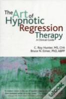 The Art Of Hypnotic Regression Therapy