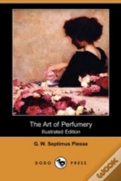 The Art Of Perfumery (Illustrated Editio