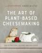 The Art Of Plant-Based Cheesemaking, Second Edition - Preview