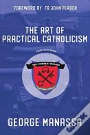 The Art Of Practical Catholicism