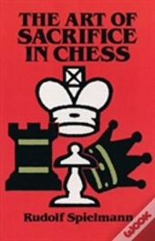 The Art Of Sacrifice In Chess