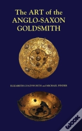 The Art Of The Anglo-Saxon Goldsmith