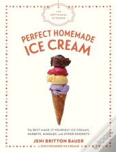 The Artisanal Kitchen: Perfect Homemade Ice Cream