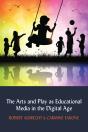 The Arts And Play As Educational Media In The Digital Age - Preview