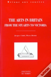The Arts In Britain From The Stuarts To Victoria