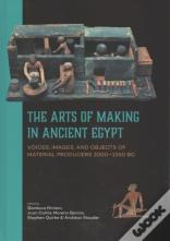 The Arts Of Making In Ancient Egypt