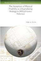 The Ascription Of Physical Disability As A Stigmatizing Strategy In Biblical Iconic Polemics