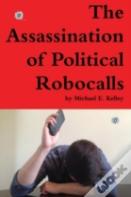 The Assassination Of Political Robocalls