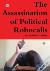 The Assassination Of Political Robocalls