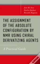The Assignment Of The Absolute Configuration By Nmr Using Chiral Derivatizing Agents