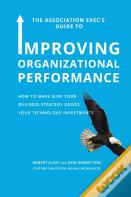 The Association Exec'S Guide To Improving Organizational Performance