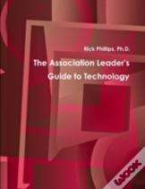 The Association Leader'S Guide To Technology