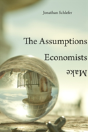 The Assumptions Economists Make - Preview