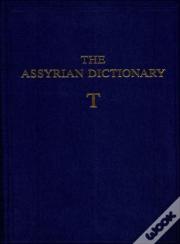 The Assyrian Dictionary, Volume 18, T