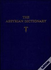 The Assyrian Dictionary, Volume 19, T (Tet}
